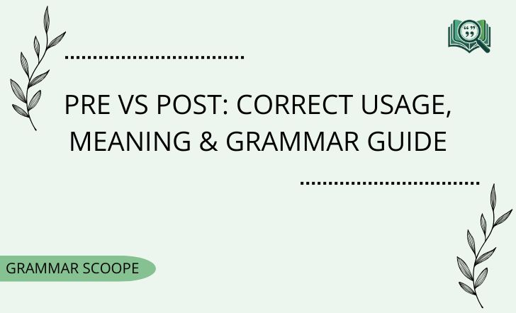 pre vs post correct usage, meaning & grammar guide