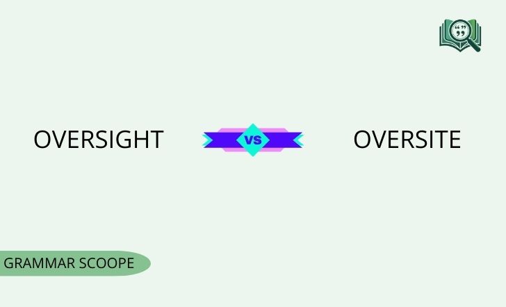 Oversight vs Oversite