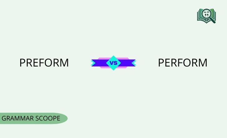 Preform vs Perform