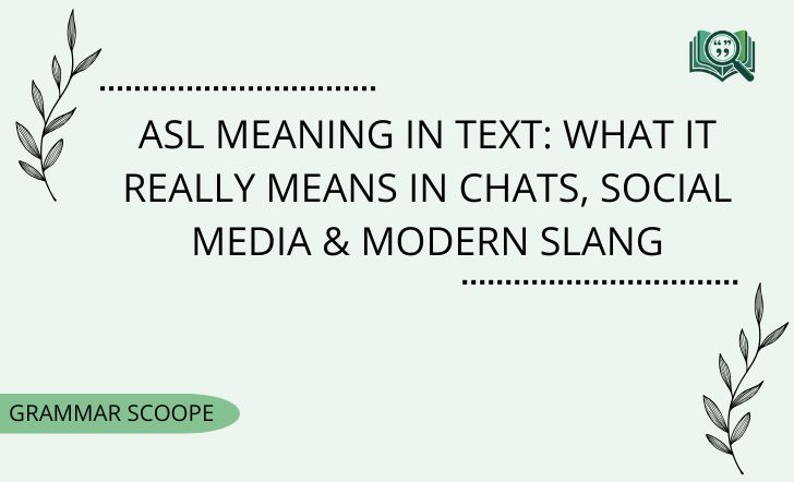 ASL Meaning in Text: What It Really Means in Chats, Social Media & Modern Slang