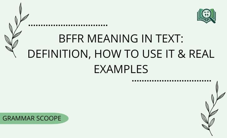 BFFR Meaning in Text Definition, How to Use It & Real Examples