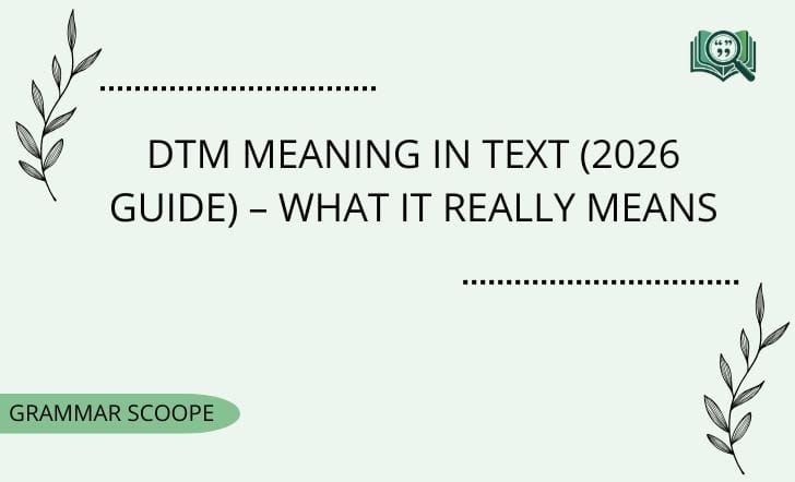 DTM Meaning in Text (2026 Guide) – What It Really Means