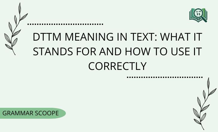 DTTM Meaning in Text: What It Stands For and How to Use It Correctly