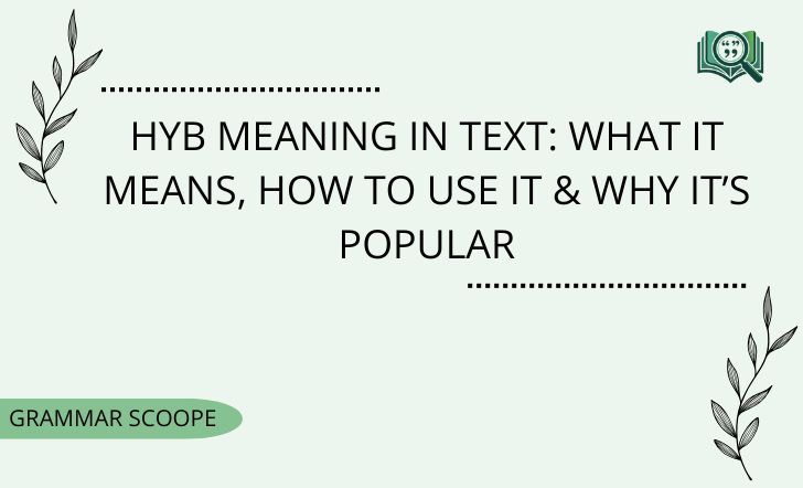 HYB Meaning in Text: What It Means, How to Use It & Why It’s Popular