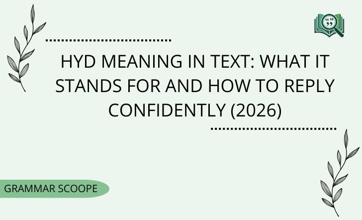 HYD Meaning in Text What It Stands For and How to Reply Confidently (2026)