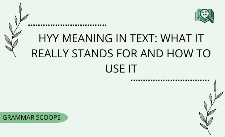 Hyy Meaning in Text: What It Really Stands For and How to Use It
