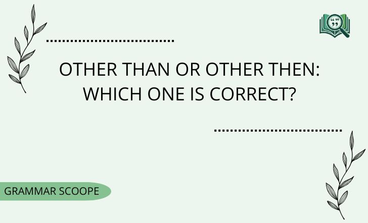 Other Than or Other Then Which One Is Correct
