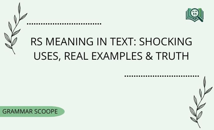 RS Meaning in Text: Shocking Uses, Real Examples & Truth