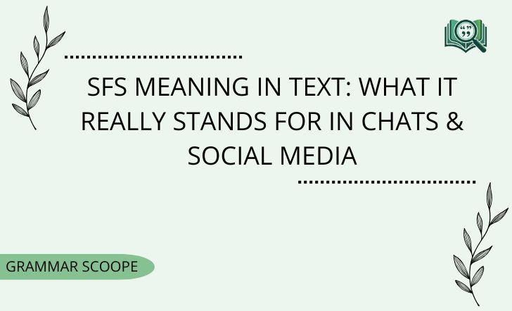 SFS Meaning in Text: What It Really Stands For in Chats & Social Media