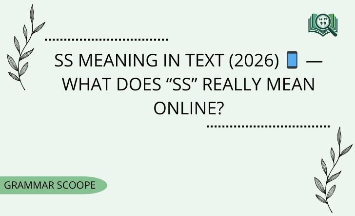 SS Meaning in Text (2026) 📱 — What Does “SS” Really Mean Online?