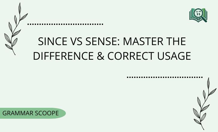 Since vs Sense: Master The Difference & Correct Usage