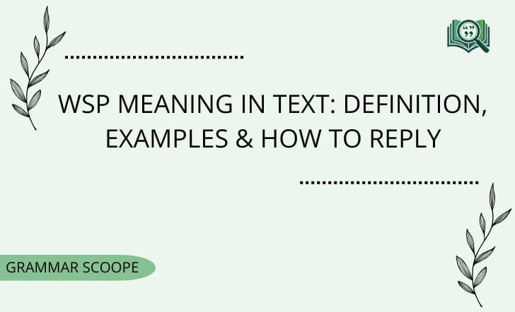WSP Meaning in Text: Definition, Examples & How To Reply