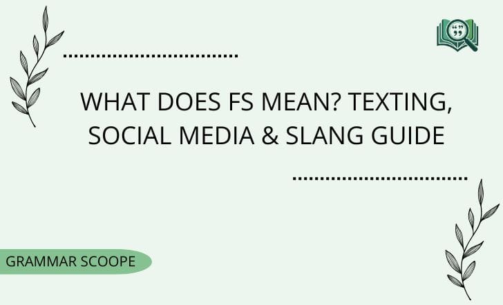 What Does FS Mean? Texting, Social Media & Slang Guide