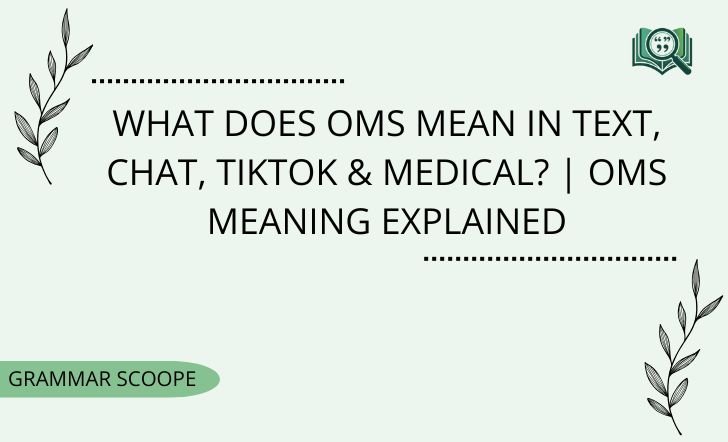 What Does OMS Mean in Text, Chat, TikTok & Medical? | OMS Meaning Explained