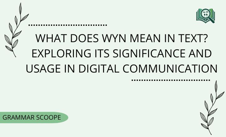What Does WYN Mean in Text? Exploring Its Significance and Usage in Digital Communication