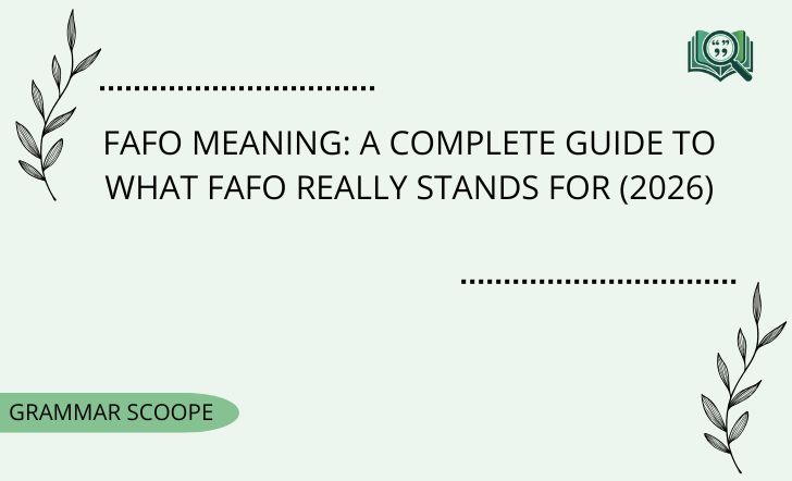 FAFO Meaning: A Complete Guide To What FAFO Really Stands For (2026)