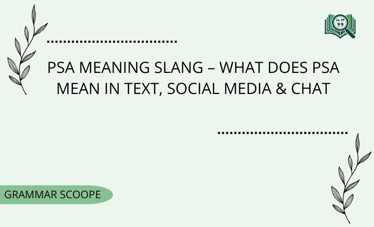 PSA Meaning Slang – What Does PSA Mean in Text, Social Media & Chat