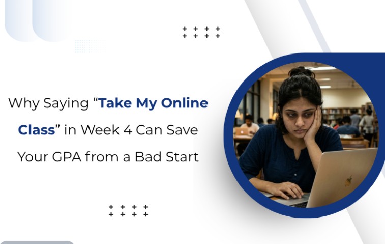 Why Saying “Take My Online Class” in Week 4 Can Save Your GPA from a Bad Start